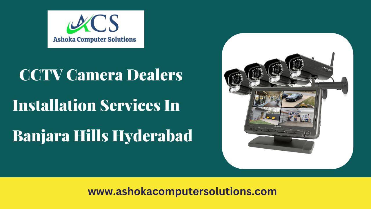 CCTV Camera Dealers and Installation Services in Banjara Hills